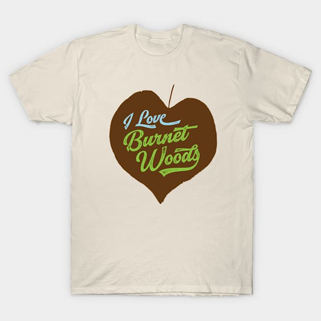 I Love Burnet Woods - brown T-Shirt by PreserveBurnetWoods